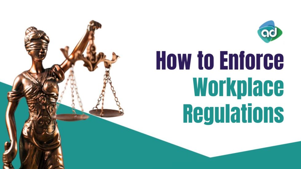 How to Enforce Workplace Regulations Successfully